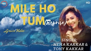 Mile Ho Tum Hamko Full Song Lyrics ( Reprise) - Neha Kakkar