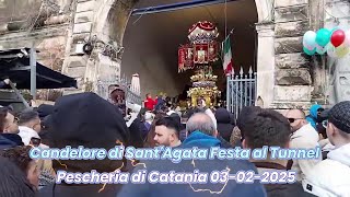 Candelore di Sant'Agata Festa al Tunnel Pescheria di Catania 03- 02- 2025