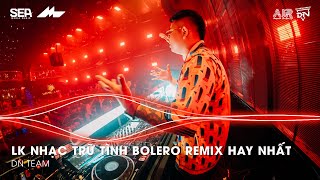 Nhạc Trữ Tình Remix Mới Nhất - LK Nhạc Trữ Tình Bolero Remix TikTok Hay Nhất 2025, Bolero Remix 2025