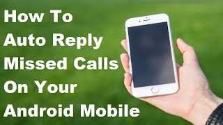 How To Auto Reply To Missed Calls On Android - 9 Tech Tips