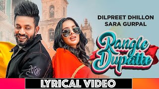 Dilpreet Dhillon | Rangle Dupatte | Lyrical Video | Sara Gurpal | Desi Crew Vol1 | Youtube Lyrical
