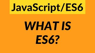 What is ES6, What is ECMAScript & Why You Should Learn it? – JavaScript ES6 for Beginners