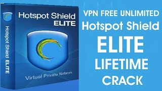 Hotspot Shield Elite Unlimited Vpn | Forever Crack | April 2017 - 2030