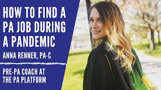 How to Find a PA Job During a Pandemic - Anna Renner, PA-C, Pre-PA Coach