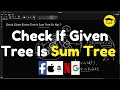 Check If Given Tree Is Sum Tree