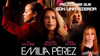 Películas que son una mierda: Emilia Pérez