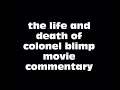 The Life and Death of Colonel Blimp Movie Commentary