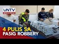 4 Pulis na sangkot sa robbery incident sa Pasig, kinasuhan na