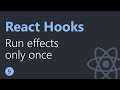 React Hooks Tutorial - 9 - Run effects only once