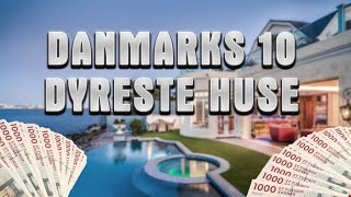 DANMARKS 10 DYRESTE HUSE