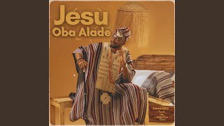 Jesu Oba Alade (Live)