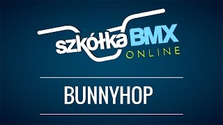 Szkółka Bmx Online - Bunnyhop (AveBmx.pl)