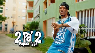 Papaa Tyga - 2 Pa 2 |  Oficial | Dir. @Izy_Music