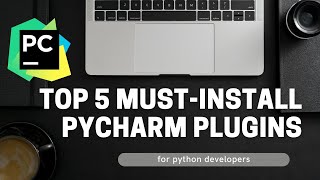 5 must-install Pycharm plugins