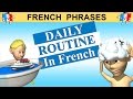 LEARN TO TALK ABOUT YOUR DAILY ROUTINE / TYPICAL DAY IN FRENCH