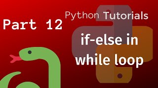 Python Tutorial for Beginners Part 12 - If, Else and Elif in While Loop