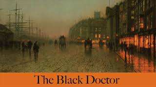 The Black Doctor by Sir Arthur Conan Doyle