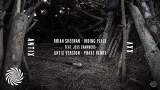 Rhian Sheenan \u0026 Antix - Hiding Place Feat. Jess Chambers (Phaxe Remix)