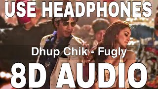 Dhup Chik (8D Audio) || Fugly || Raftaar || Vijender Singh, Arfi Lamba, Mohit Marwah, Kiara Advani