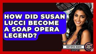 How Did Susan Lucci Become A Soap Opera Legend? - Soap Opera Insider
