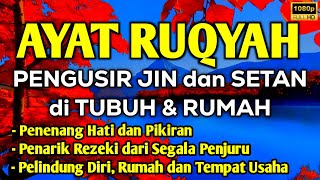 AYAT RUQYAH AMPUH PENGUSIR JIN IBLIS \u0026 SETAN DI RUMAH, TUBUH \u0026 TEMPAT USAHA, PENY3MBUH4N PENY4K1T