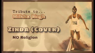 Zinda | Tribute to Milkha Singh | NO Religion | Bhaag Milkha Bhaag | Cover | Music Video