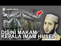 Disini makam kepala Imam Husein berada ? - Syekh Ahmad Almisry menjawab