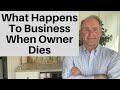 Why a Small Business Tanks After Death of Owner