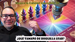 Cómo Elegir el Tamaño de Boquilla Ideal en Impresión 3D