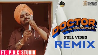 Doctor Remix | Sidhu Moose Wala | The Kidd | ft. P.B.K Studio