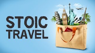The Beginner's Guide To Stoic Travel