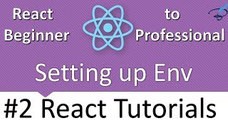 React Tutorials Series - Setting Up Environment #2