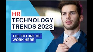 HR technology trends 2023 : The Future of Work Here