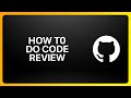 How To Do GitHub Code Review Tutorial