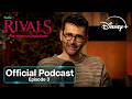 Rivals Season 2 Official Podcast (Episode 3) | Disney+ UK