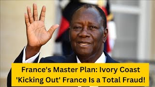 France's Dirty Game in Africa: Ivory Coast's Fake 'Kicking Out' France!