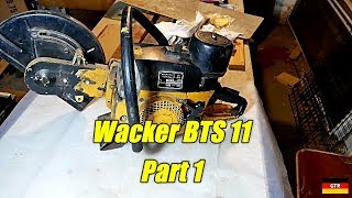 Wacker BTS 11 Concrete Saw: Part 1