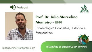 [I SETNOBIOCAFS] Etnobiologia: Conceitos, Histórico e Perspectivas - Prof. Julio Marcelino Monteiro