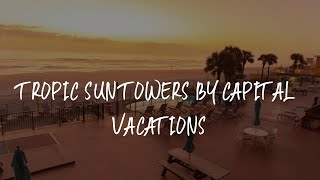 Tropic Sun Towers by Capital Vacations Review - Ormond Beach , United States of America