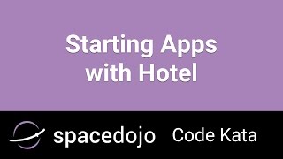 Starting apps with Hotel - Spacedojo Code Kata