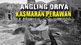 ANGLING DRIYA DAN ASMARA  PERAWAN @mliwisireng