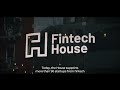 Fintech House: The must go hub for fintech in Europe