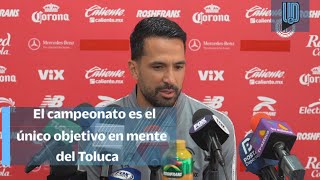 Luan García aún espera que Toluca mejore; confía en ser uno de lo rivales a vencer en el torneo