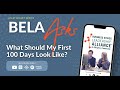 BELA Asks: What Should My First 100 Days Look Like?