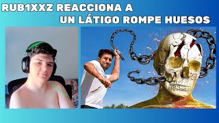 RUB1XXZ REACCIONA A UN LÁTIGO ROMPE HUESOS