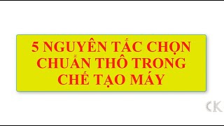 5 Nguyên tắc chọn chuẩn thô trong gia công