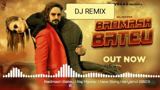 Badmash Bateu | Dj Remix | Raj Mawar, Ashu Twinkle | Kay D, Vaishali Choudhary |  Haryanvi Song 2023
