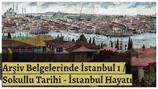 Arşiv Belgelerinde İstanbul 1 / Sokullu Tarihi - İstanbul Hayatı