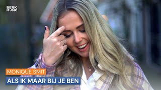 Monique Smit - Als Ik Maar Bij Je Ben