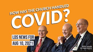 The Church's Handling of COVID | Latter-day Saint News for 10 August 2021